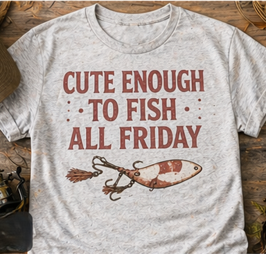 Cute Enough to Fish All Friday
