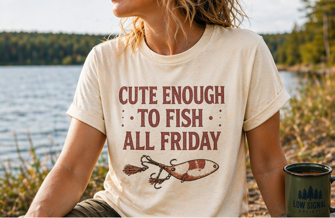 Cute Enough to Fish All Friday